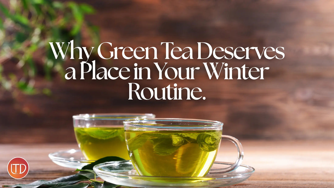 Why Green Tea Deserves a Place in Your Winter Routine.