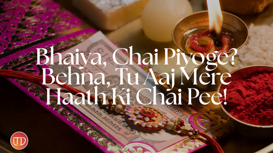 Bhaiya, Chai Piyoge? Behna, Tu Aaj Mere Haath Ki Chai Pee!