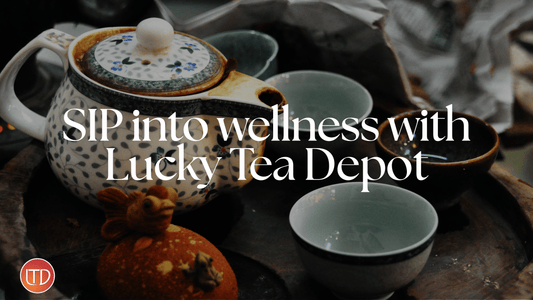 Sip Into Wellness: Discover the Natural Goodness of Lucky Tea Depot